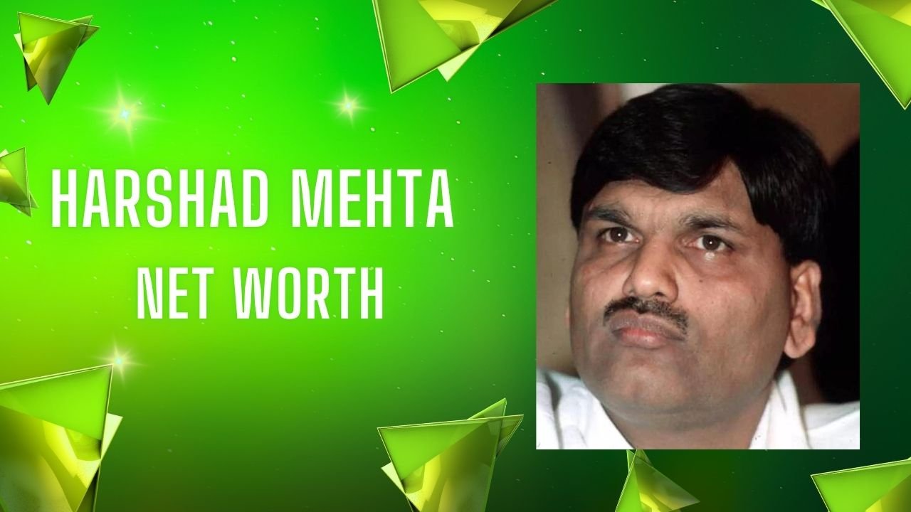 Harshad Mehta Net Worth