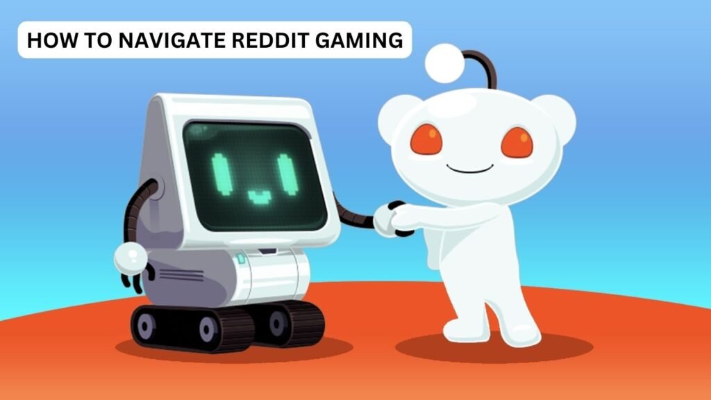 How to Navigate Reddit Gaming